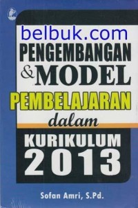 Image of Pengembangan & Model Pembelajaran Dalam Kurikulum 2013