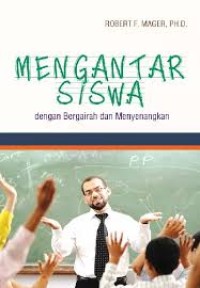 Image of Mengantar siswa: dengan Bergairah dan Menyengkan