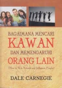 Image of Bagaimana Mencari Kawan Dan Memengaruhi Orang Lain (How to Win Friends and Influence People)