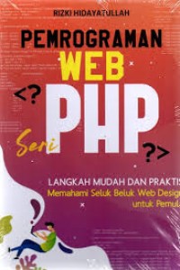 Image of Pemrograman WEB seri PHP: Langkah Mudah Dan Praktis Memahami Seluk Beluk Web Design Untuk Pemula