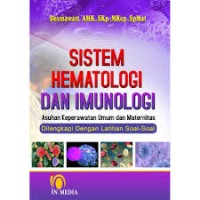 Image of Sistem Hematologi Dan Imunologi: Asuhan Keperawatan Umum dan Maternitas Dilengkapi Dengan Latihan Soal-Soal